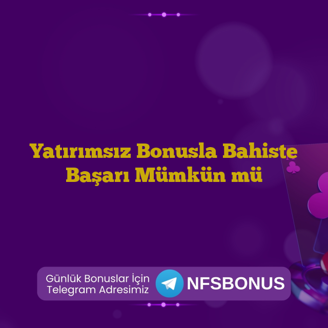 Yatırımsız Bonusla Bahiste Başarı Mümkün mü
