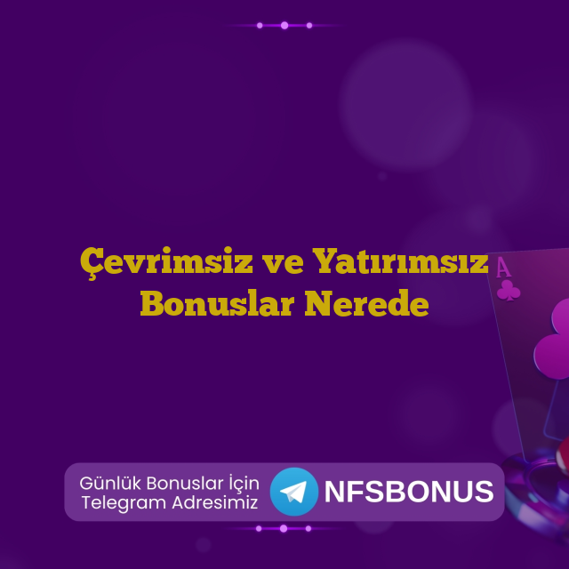 Çevrimsiz ve Yatırımsız Bonuslar Nerede