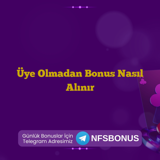 Üye Olmadan Bonus Nasıl Alınır